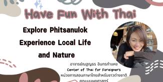 Explore Phitsanulok Experience Local Life and Nature​